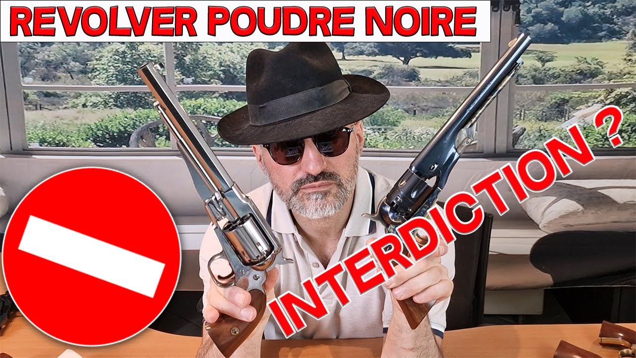 INTERDICTION DES REVOLVERS POUDRE NOIRE ?? Je vous dis tout !!