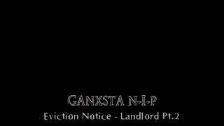GANXSTA N-I-P - Eviction Notice ...Landlord Pt.2