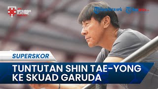 Throwback Pada Laga Perdana, Shin Tae-yong Menuntut Skuad Garuda Bermain Dalam Performa Terbaiknya