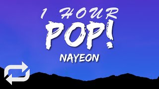 NAYEON  - POP (Lyrics)_R_R | 1 HOUR