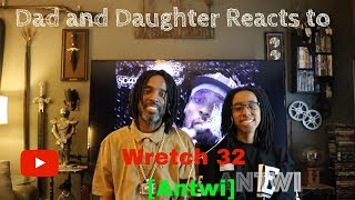 Dad and Daughter reacts to Wretch 32   Antwi