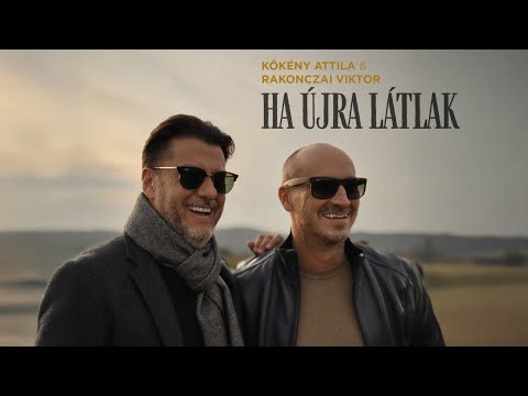 Kökény Attila és Rakonczai Viktor - Ha Újra Látlak (Official Music Video) 2024