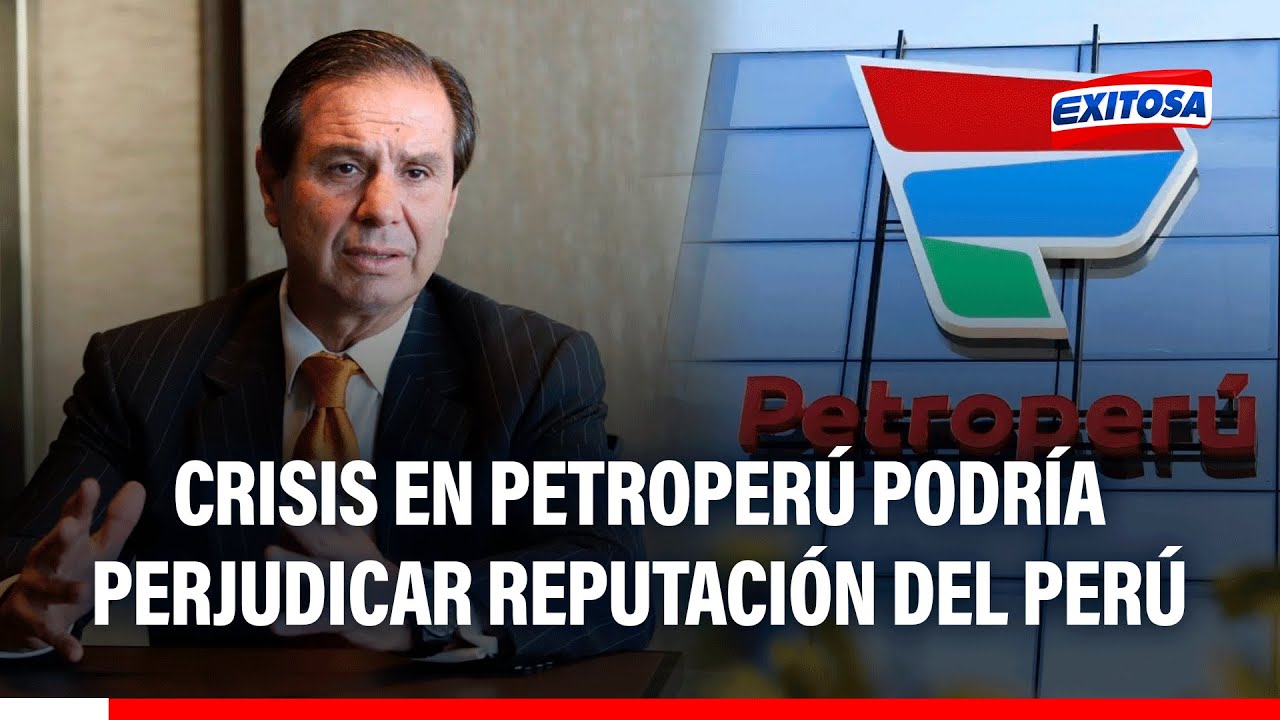 🔴🔵 Crisis en Petroperú podría perjudicar reputación del Perú como buen pagador de deudas
