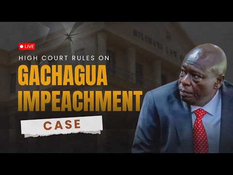 LIVE: High Court Rules on Gachagua Impeachment Case | Milimani