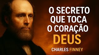 The Secret That Touches God's Heart | Charles Finney