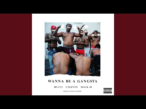 Wanna Be A Gangsta (feat. Mack 10 & Rucci)