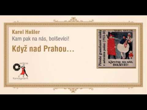 Karel Hašler - Kampak na nás, bolševíci! - Když nad Prahou se večer uklání