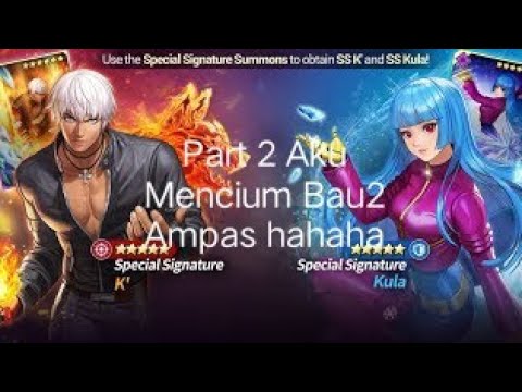 Kof all star Gacha Special Signature K' & Kula part 2 lanjutan part 1...