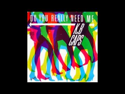 K.B. Caps - Do You Really Need Me (Original Radio Mix)