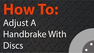 Adjusting a handbrake with rear disc brakes - Ask The Mechanic