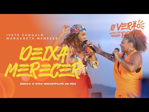 Ivete Sangalo e Margareth Menezes | DEIXA MERECER (CITAÇÃO: DEIXA A GIRA GIRAR E FILHO DE REI)