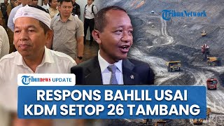 Menteri Bahlil Buka Suara soal 26 Izin Tambang di Jawa Barat Disetop Gubernur Dedi Mulyadi