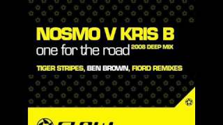 Nosmo vs Kris B - One for the road (2008 Tiger Stripes deep mix)