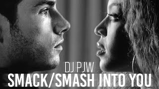 DJ PJW - Smack/Smash Into You (New Edit) [Beyoncé x Jon McLaughlin]