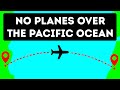 Why Planes Don't Fly Over the Pacific Ocean