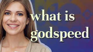 Godspeed | meaning of Godspeed