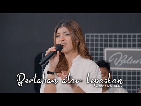 BERTAHAN ATAU LEPASKAN - NABILA MAHARANI (OFFICIAL LIVE ACOUSTIC VERSION)
