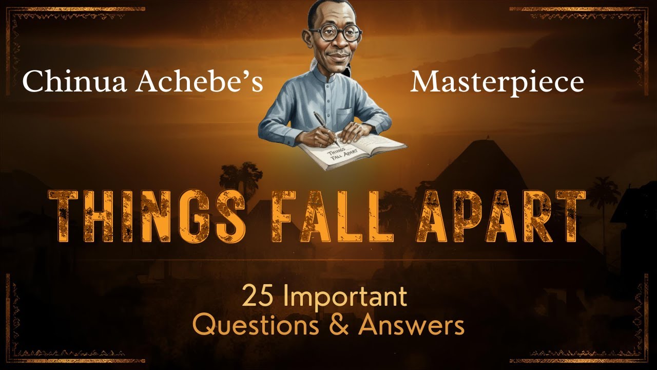 Chinua Achebe’s Things Fall Apart | 25 Questions with Answers for Exams