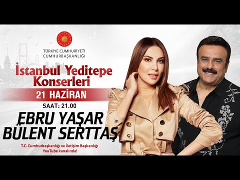 Cumhurbaşkanlığı “İstanbul Yeditepe Konserleri” Ebru Yaşar \ Bülent Serttaş