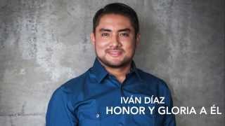 Iván Díaz - Honor y Gloria a Él (Lyric Video)