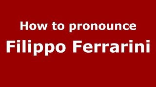 How to pronounce Filippo Ferrarini