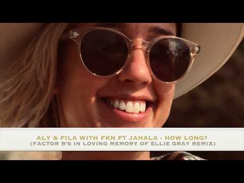 Aly & Fila with FKN ft Jahala - How Long? (Factor B's In Loving Memory of Ellie Gray Remix)