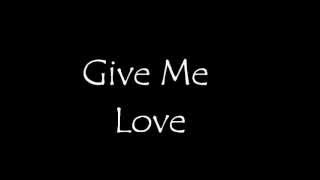 Give Me Love Music Video