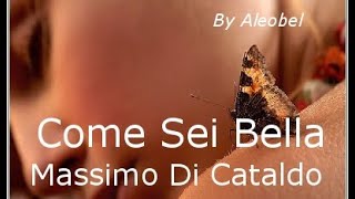 Come Sei Bella ♥ - Massimo Di Cataldo - Testo.wmv