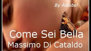 Come Sei Bella ♥ - Massimo Di Cataldo - Testo.wmv