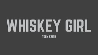 Toby Keith - Whiskey Girl (Lyrics)