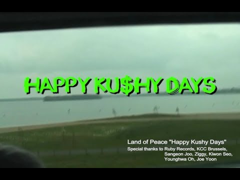 Land of Peace - Happy Kushy Days