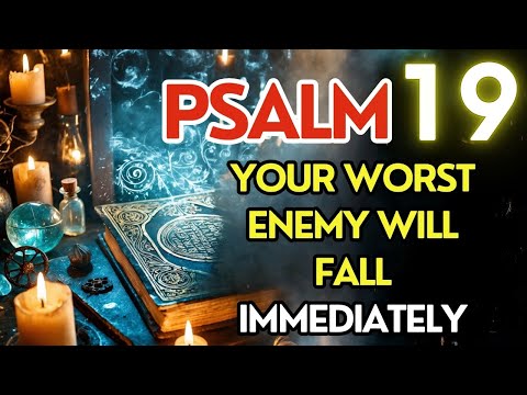 PSALM 19: POWERFUL PRAYER TO REMOVE ENEMIES, BLOCK NEGATIVITY & ATTRACT BLESSINGS