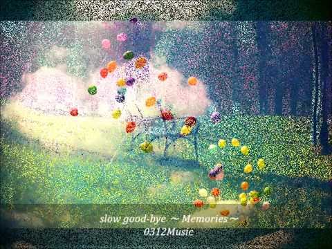 slow good bye～Memories～ / Music - 0312Music