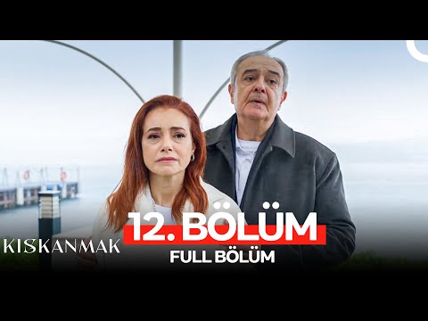 Kıskanmak 12. Bölüm