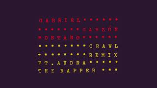 Gabriel Garzón-Montano - &quot;Crawl Remix (Feat. Audra The Rapper)&quot;