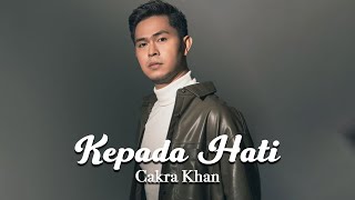 Download lagu Cakra Khan - Kepada Hati (Lirik Video) mp3 Download lagu Cakra Khan - Kepada Hati (Lirik Video) mp3