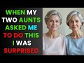 When Both My Aunts Came To Me With A Request I Couldn T Believe It True Infidelity Story