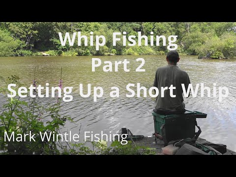 Whip Fishing - Part 2 - Setting Up a Short Whip