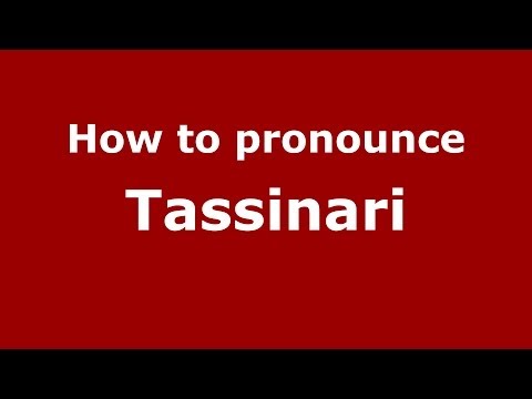 How to pronounce Tassinari