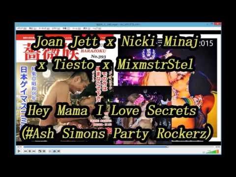 Joan Jett x Nicki Minaj x Tiesto x MixmstrStel   Hey Mama I Love Secrets #Ash Simons Party Rockerz