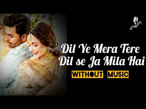 Mere Humsafar l Dil Ye Mera Tere Dil se Ja Mila Hai ll A Cappella / Without Music ll Pure Vocals