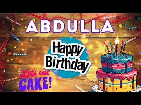 Happy Birthday Abdulla, Birthday of Abdulla, Best Birthday Wishes, hbd