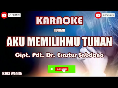 Aku MemilihMu Tuhan (Karaoke) - Cipt. Pdt. Dr. Erastus Sabdono