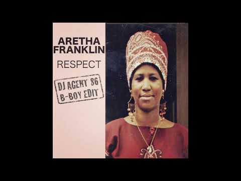 Aretha Franklin - Respect (DJ Agent 86 B​-​Boy Edit)