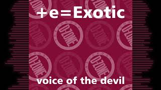 +e=Exotic 'voice of the devil' (boomin' mix)
