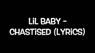 Lil Baby - Chastised (Lyrics)