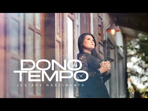 DONO DO TEMPO- JOSIANE NASCIMENTO ( HINO PARA VOCAL)