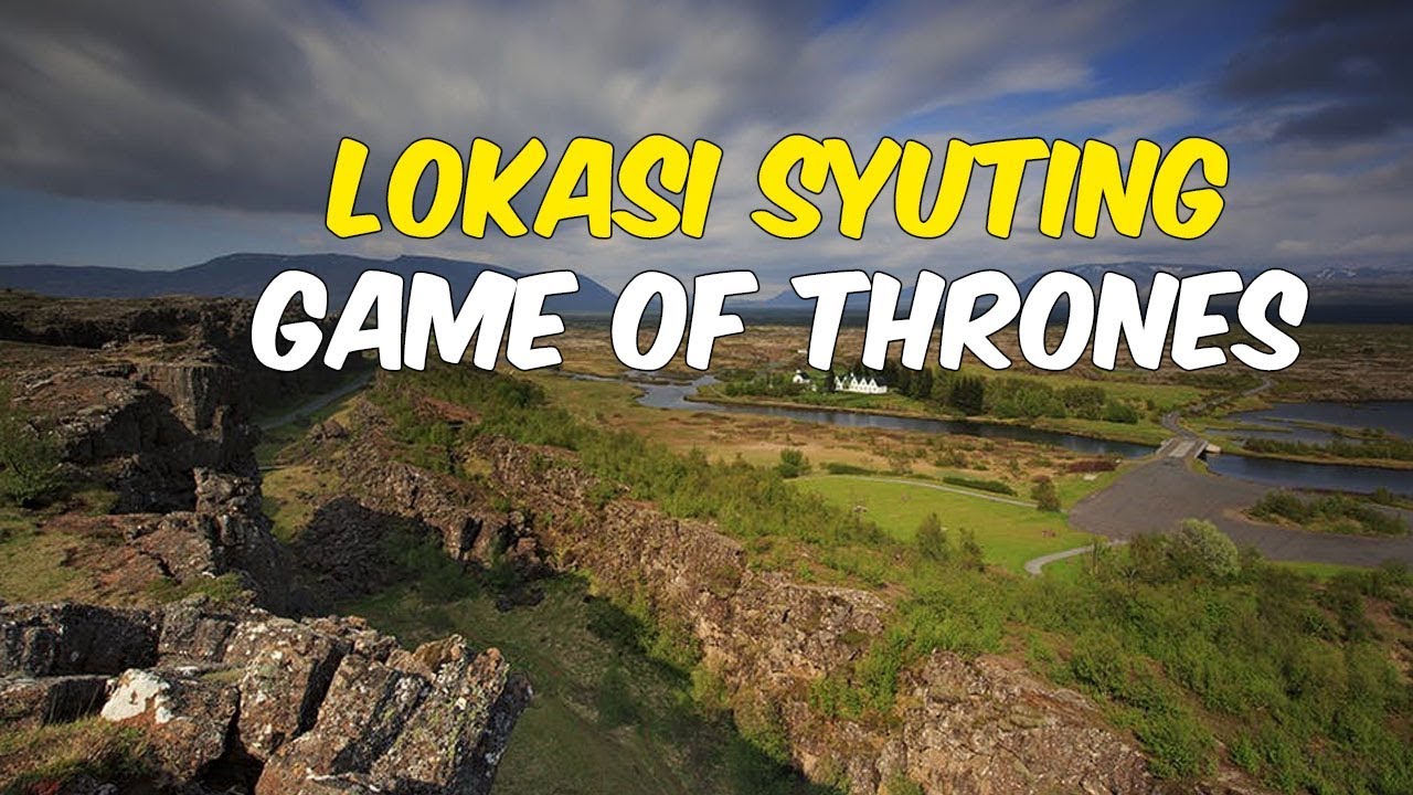 7 Lokasi Film Game of Thrones di Kehidupan Nyata, Ada yang 