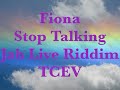Fiona   Stop Talking        Jah Live Riddim     TCEV