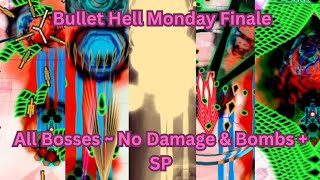 Bullet Hell Monday Finale — All Bosses ~ No Damage & Bombs + SP